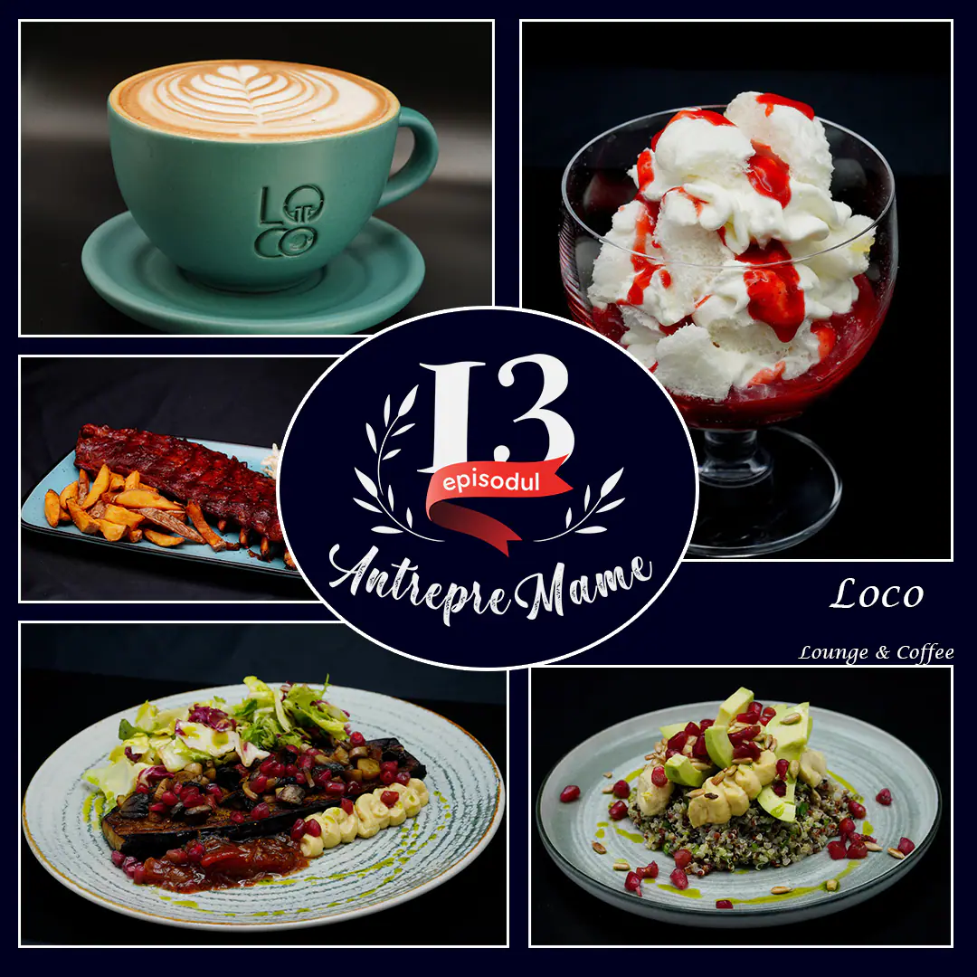 Din culisele gestionării unui bistro cu suflet de mame – Loco Lounge&Coffee. AntrepreMame, ep. 13.